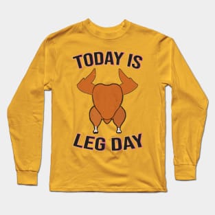 Today is Leg Day Long Sleeve T-Shirt